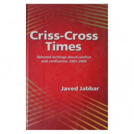 Criss-Cross Times Selected Writings about conflict and confluence, 2001-2009